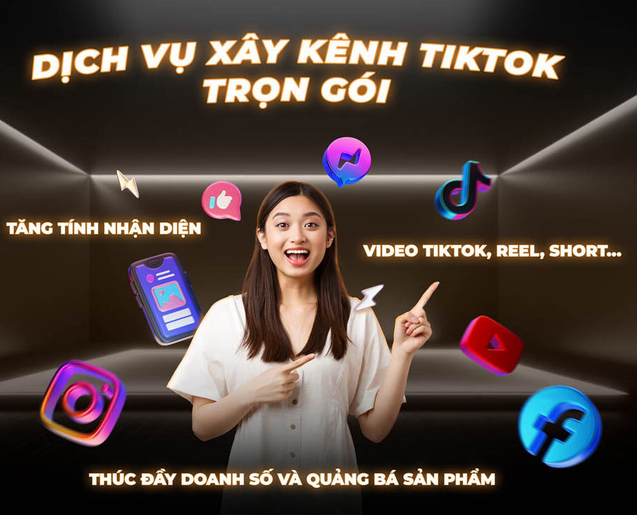 Dịch Vụ Xây Dựng Kênh TikTok Cho Doanh Nghiệp – Tối Ưu Hiệu Quả Từ Video Ngắn
